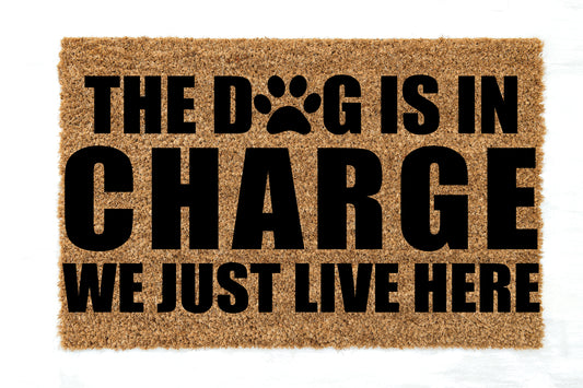 Door Mats "The Dog Is In Charge We Just Live Here"