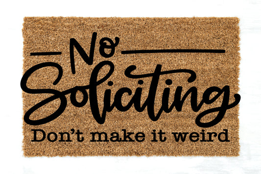 Door Mats "No Soliciting Don't Make It Weird"