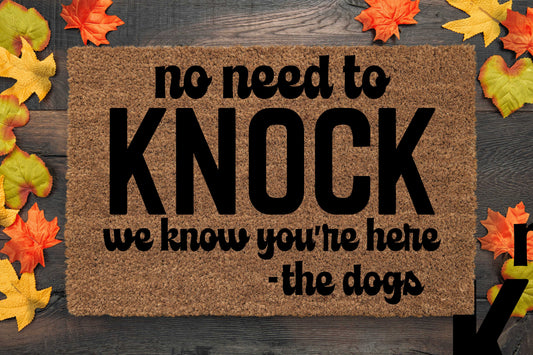 Door Mats "No Need To Knock The Dogs"