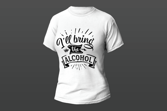 "I'll Bring The Alcohol"  Women T-shirt