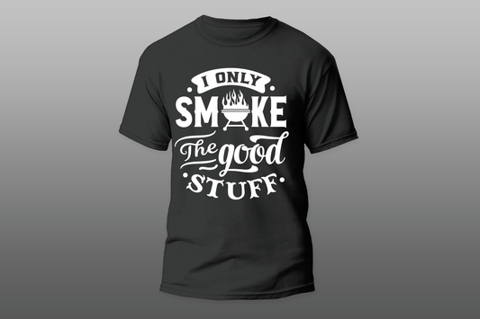 "I Only Smoke The Good Stuff"  Men  T-shirt